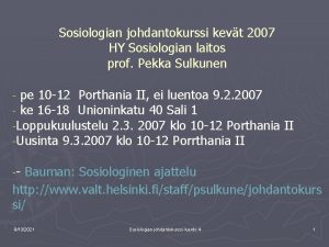 Sosiologian johdantokurssi kevt 2007 HY Sosiologian laitos prof