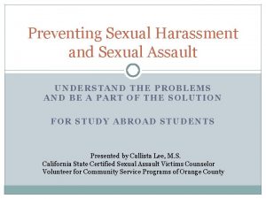 Preventing Sexual Harassment and Sexual Assault UNDERSTAND THE