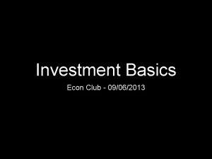 Investment Basics Econ Club 09062013 Stocks Stocks are