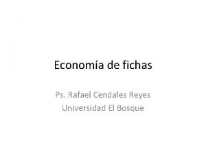 Economa de fichas Ps Rafael Cendales Reyes Universidad