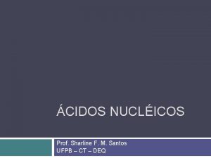 CIDOS NUCLICOS Prof Sharline F M Santos UFPB