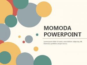 MOMODA POWERPOINT Lorem ipsum dolor sit amet consectetuer