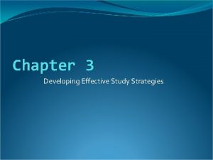 Chapter 3 Developing Effective Study Strategies Topics Study