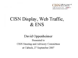 CISN Display Web Traffic ENS David Oppenheimer Presented
