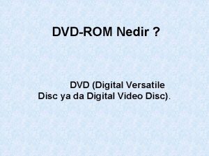 DVDROM Nedir DVD Digital Versatile Disc ya da