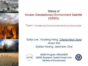 Status of Korean Geostationary Environment Satellite GEMS GEMS