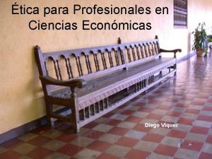 tica para Profesionales en Ciencias Econmicas Diego Vquez