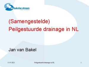 Samengestelde Peilgestuurde drainage in NL Jan van Bakel