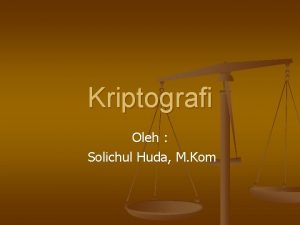 Kriptografi Oleh Solichul Huda M Kom Kriptografi n