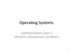 Operating Systems Synchronization part 3 Monitors classical sync