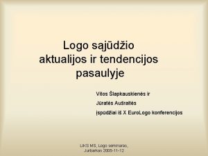 Logo sjdio aktualijos ir tendencijos pasaulyje Vitos lapkauskiens