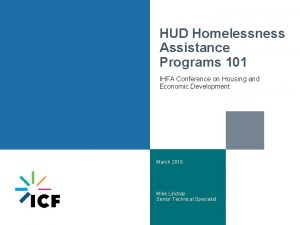 HUD Homelessness Assistance Programs 101 IHFA Conference on