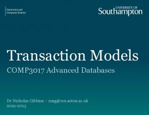 Transaction Models COMP 3017 Advanced Databases Dr Nicholas