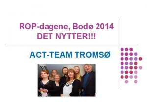 ROPdagene Bod 2014 DET NYTTER ACTTEAM TROMS ACTteamet