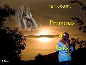 HORA SANTA Promesas de Jess CANTO PARA EXPOSICIN