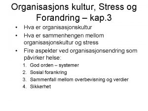 Organisasjons kultur Stress og Forandring kap 3 Hva