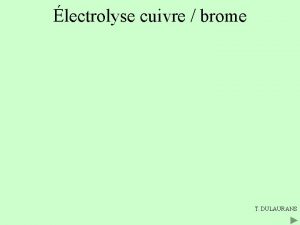 lectrolyse cuivre brome T DULAURANS lectrolyse cuivre brome