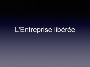 LEntreprise libre Aujourdhui dans une entreprise classique Problmes