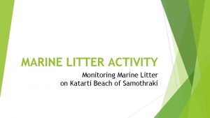 MARINE LITTER ACTIVITY Monitoring Marine Litter on Katarti