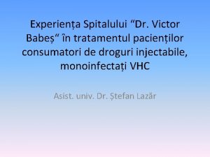 Experiena Spitalului Dr Victor Babe n tratamentul pacienilor