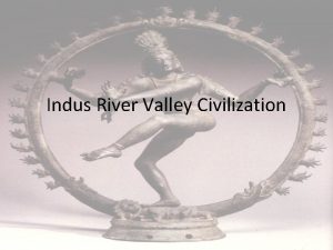 Indus River Valley Civilization Geography Indus and Ganges