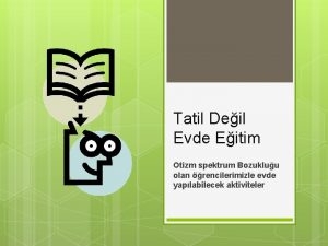 Tatil Deil Evde Eitim Otizm spektrum Bozukluu olan