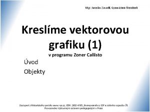 Mgr Jaroslav Zavadil Gymnzium ternberk Kreslme vektorovou grafiku