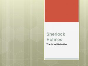 Sherlock Holmes The Great Detective Sherlock Holmes Detective