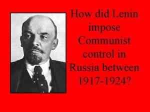 How did Lenin impose Communist control in Russia