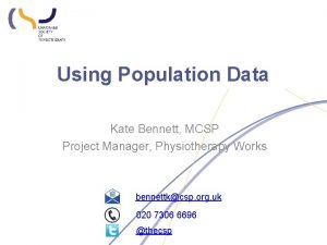 Using Population Data Kate Bennett MCSP Project Manager