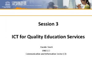 Session 3 ICT for Quality Education Services Davide