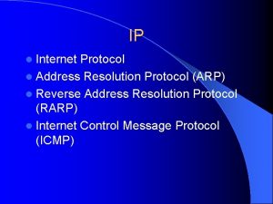 IP l Internet Protocol l Address Resolution Protocol