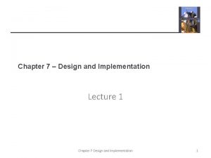 Chapter 7 Design and Implementation Lecture 1 Chapter