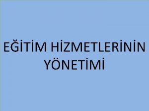 ETM HZMETLERNN YNETM Rehberlik hizmetlerinin yaplmas renci disiplin