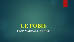 LE FOBIE PROF MARIO G L DE ROSA