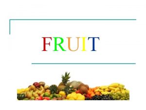 FRUIT Why eat fruit n Health benefits q