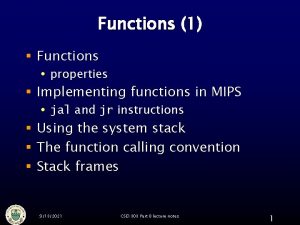 Functions 1 Functions properties Implementing functions in MIPS