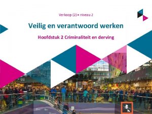 Veilig en verantwoord werken Hoofdstuk 2 Criminaliteit en