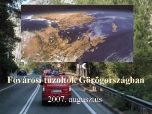 Fvrosi tzoltk Grgorszgban 2007 augusztus Grgorszgi erdtzek Grgorszgi