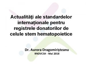 Actualiti ale standardelor internaionale pentru registrele donatorilor de