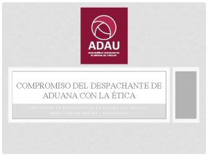 COMPROMISO DEL DESPACHANTE DE ADUANA CON LA TICA