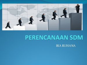 PERENCANAAN SDM IKA RUHANA Konsep Perencanaan SDM Merupakan