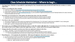 Class Schedule Maintainer Where to begin The Department