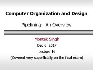 Computer Organization and Design Pipelining An Overview Montek