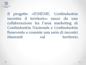 Il progetto INSIEME Confindustria incontra il territorio nasce