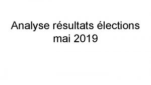 Analyse rsultats lections mai 2019 Analyse globale rsultats