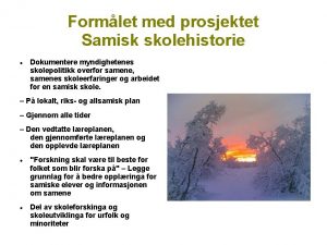 Formlet med prosjektet Samisk skolehistorie Dokumentere myndighetenes skolepolitikk