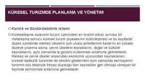 KRESEL TURIZMDE PLANLAMA VE YNETIM Karllk ve Srdrlebilirlik