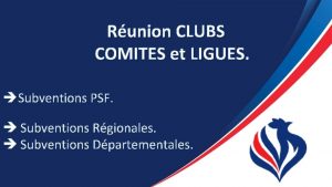 Runion CLUBS COMITES et LIGUES Subventions PSF Subventions