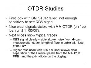 OTDR Studies First look with SM OTDR failed